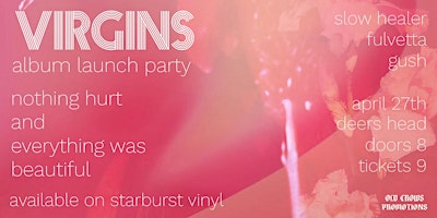 Image principale de Old Crows Presents: Virgins Album Launch w / Slow Healer / Fulvetta / Gush