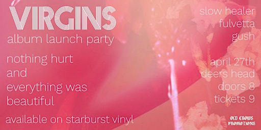 Immagine principale di Old Crows Presents: Virgins Album Launch w / Slow Healer / Fulvetta / Gush 