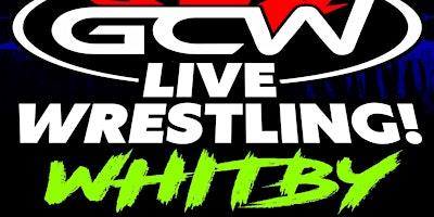 GCW : WHITBY APRIL 21ST  : LIVE WRESTLING primary image