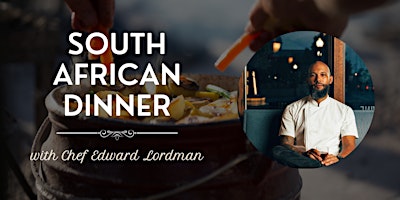 Hauptbild für South African Dinner Experience with Chef Edward Lordman
