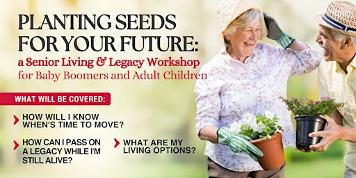 Planting Seeds for Your Future: a Senior Living & Legacy Workshop primary image