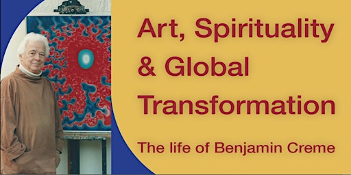 Immagine principale di Art, Spirituality and Global Transformation - The Life of Benjamin Creme 