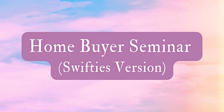 Home Buyer Seminar (Swifties Version)