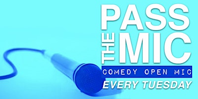 Primaire afbeelding van PASS THE MIC: Comedy Open Mic