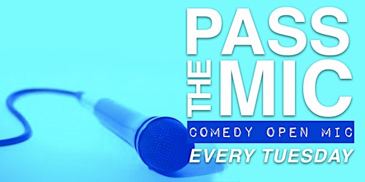 Imagem principal do evento PASS THE MIC: Comedy Open Mic