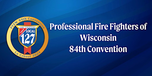 Primaire afbeelding van Professional Fire Fighters of Wisconsin 84th Convention