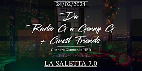 Immagine principale di Da Radio G a Genny G + Guest Friends (HBD Gennaro) 