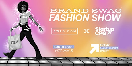 Imagem principal de Brand Swag Fashion Show @ Expo West with Swag.com