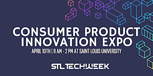 Consumer Product Innovation Expo (STL TechWeek) primary image