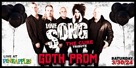 GOTH PROM with Lovesong (The Cure Tribute) ft. First Wave at Pineapples