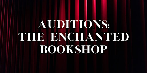 Hauptbild für Auditions: The Enchanted Bookshop
