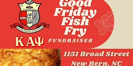 New Bern Alumni Chapter of Kappa Alpha Psi's Annual Good Friday Fish Fry!