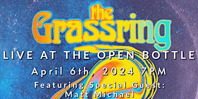 The Grassring: Live at The Open Bottle (Special Guest: Matt Michael) primary image