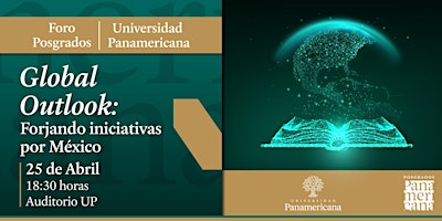 Primaire afbeelding van Foro Posgrados Global Outlook: Forjando iniciativas por México