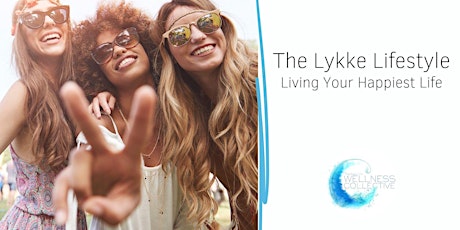 Imagem principal do evento The Lykke Lifestyle: Living Your Happiest Life