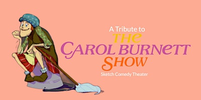Primaire afbeelding van The Carol Burnett Show 'Tribute' Sketch Comedy Theater
