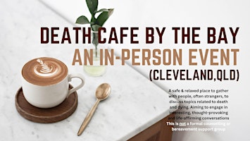Primaire afbeelding van Death Cafe by the Bay - In-Person Event, Cleveland, Qld.
