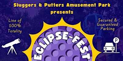 Imagem principal do evento Sluggers & Putters Amusement Park Solar Eclipse Fest