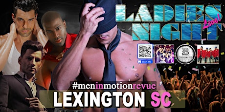 Primaire afbeelding van Ladies Night Out [Early Price] with Men in Motion LIVE - Lexington SC 21+