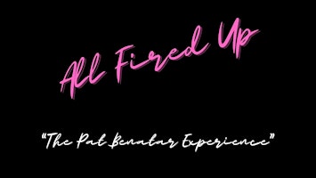 Image principale de All Fired Up: The Pat Benatar Experience