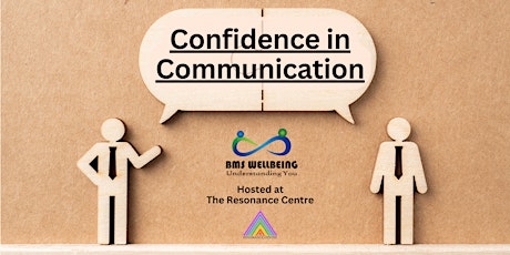 Wellbeing Workshop: Confidence in Communication @ The Resonance Centre