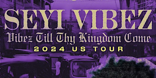 Primaire afbeelding van SEYI VIBEZ INDY || {VIBEZ TILL THY KINGDOM COME 2024 USA TOUR}