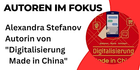 Autorin Alexandra Stefanov: Digitalisierung Made in China