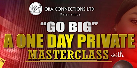 'Go Big': One Day Private Masterclass!