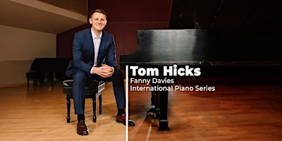 Hauptbild für Fanny Davies International Piano Series: Tom Hicks