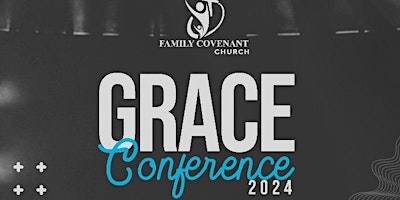 Primaire afbeelding van Family Covenant Church (FCC) 2024 Grace Conference