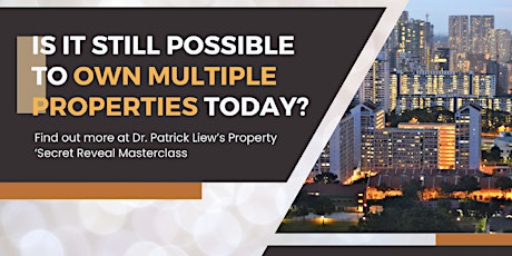 ***FREE* Property ‘SECRET REVEAL’ Masterclass 2024 by Dr Patrick Liew*