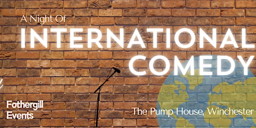 A Night of International Comedy at the Pump House, Winchester primary image