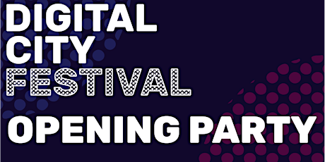 Digital City Festival Opening Party