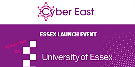 Cyber East Launch Event powered by University of Essex.