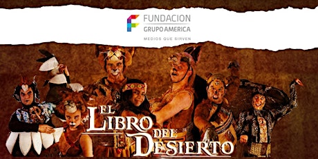Imagen principal de El Libro del Desierto: función exclusiva de Fundación Grupo América