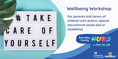SEND Parent/Carers Wellbeing Workshops (Central Family Hub)