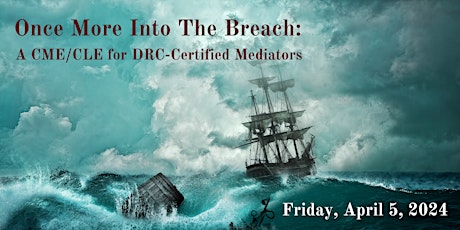 Hauptbild für Once More Into The Breach: A CME/CLE for DRC-certified Mediators