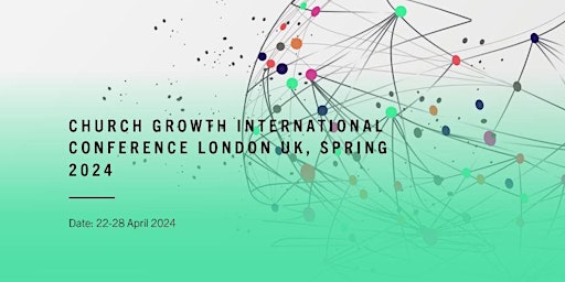 Image principale de Church Growth International Conference London UK, Spring 2024