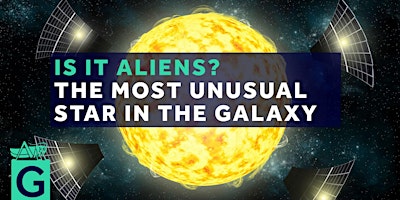 Is it Aliens?: The Most Unusual Star In The Galaxy - EXTRA TICKETS primary image