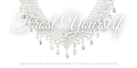 Frost Yourself: Benefitting Palomar: Oklahoma City's Family Justice Center