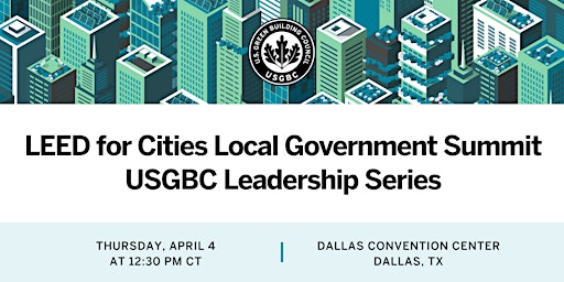 LEED for Cities Local Government Leadership Summit - Dallas primary image