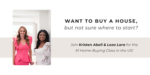 Hauptbild für How To Buy A House Class with Kristen Abell & Leza Lara