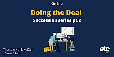 Succession Series Pt2 - Doing the deal