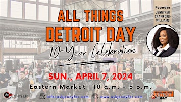 Primaire afbeelding van All Things Detroit Day 10 Year Anniversary Celebration