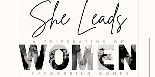 Imagen principal de She Leads: A Celebration of Women Empowering Women
