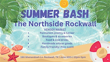 Imagem principal do evento Summer Bash Vendor Market at Northside Rockwall