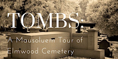 Imagem principal de Tombs: A Mausoleum Tour of Elmwood Cemetery