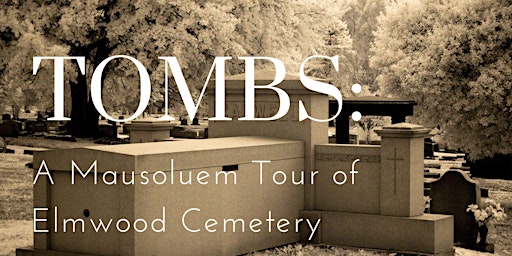 Imagen principal de Tombs: A Mausoleum Tour of Elmwood Cemetery