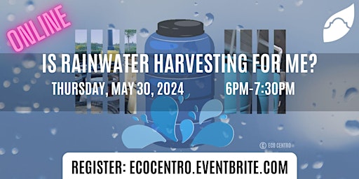 Image principale de Is Rainwater Harvesting for Me?  ONLINE workshop by Eco Centro