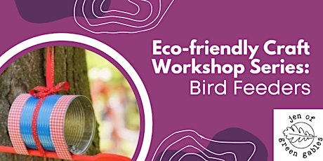 Eco-friendly Craft Workshop Series at McDougall Cottage: Bird Feeders